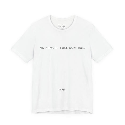 No armor. Full control.